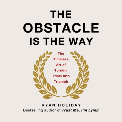 “The Obstacle is the Way” by Ryan&nbsp;Holiday